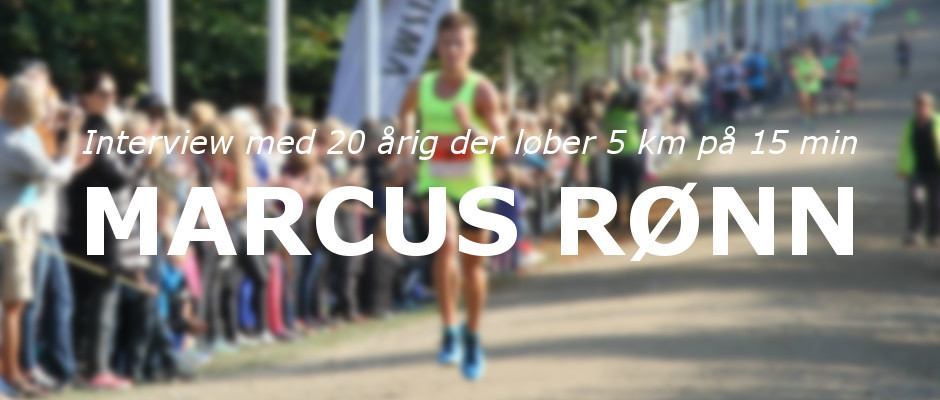 interview with 20 year old who runs 5 km in 15 minutes marcus rønn